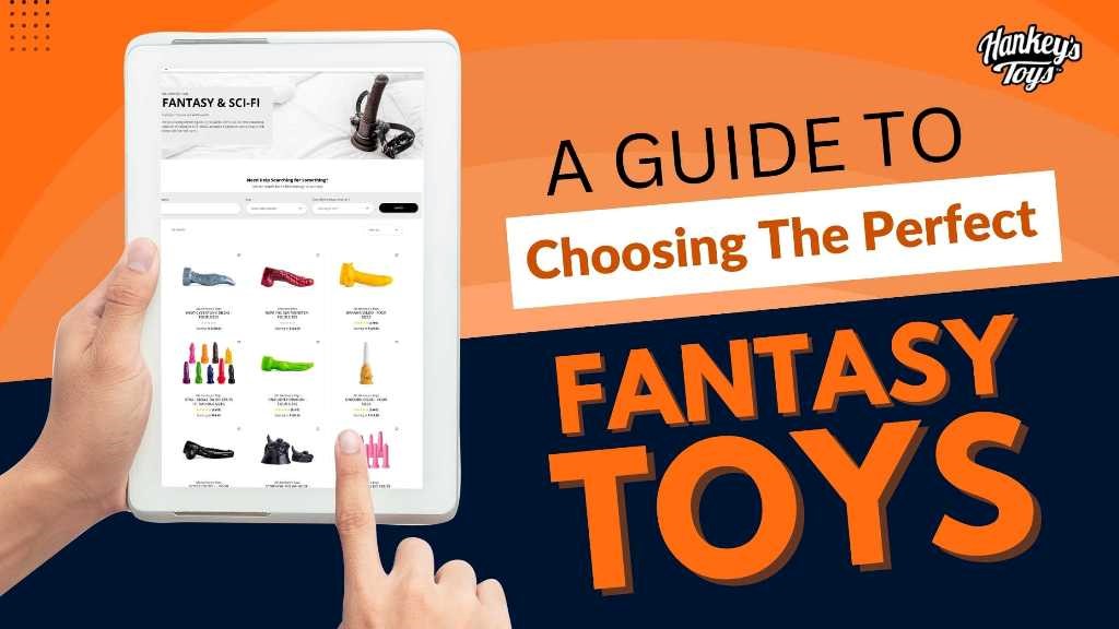 A Guide To Choosing The Perfect Fantasy Toys