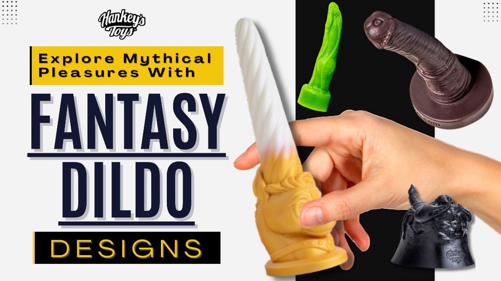 Explore mythical pleasures with fantasy dildo designs