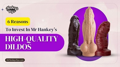 6 reasons to invest in Mr. Hankey’s high-quality dildos