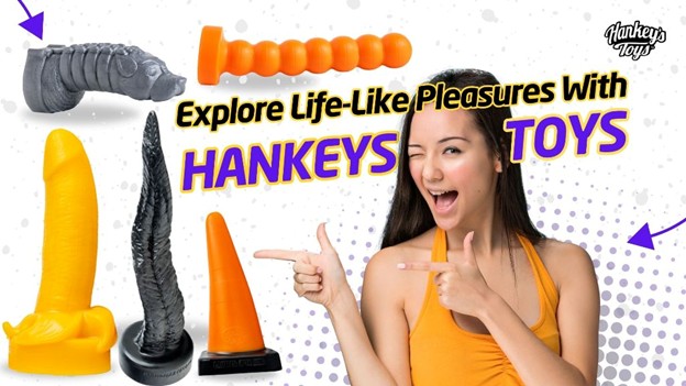 Explore life-like pleasures with Hankey’s Toys