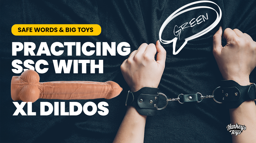 Safe, Sane, Consensual: Exploring XL Dildos Responsibly