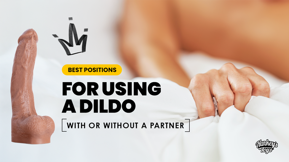 Best Positions for Using a Dildo (With or Without a Partner)