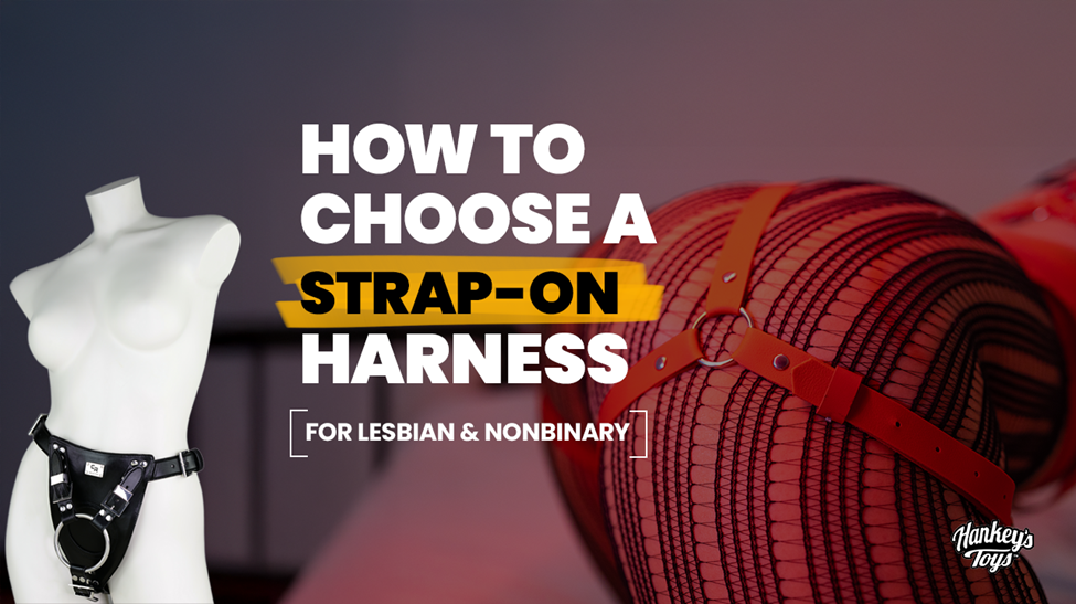 How to Choose a Strap-On Harness for Lesbian & Nonbinary Partners