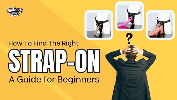 How to Find the Right Strap-On: A Guide for Beginners