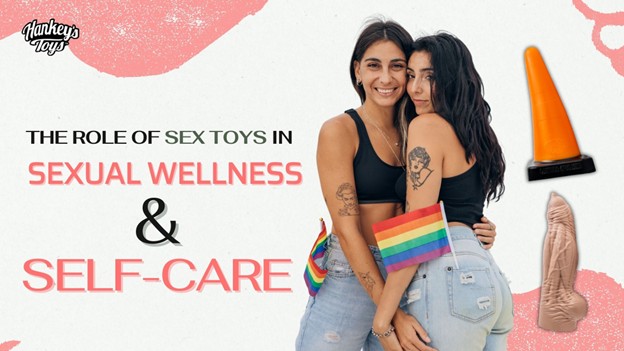 The Role of Sex Toys in Sexual Wellness & Self-Care