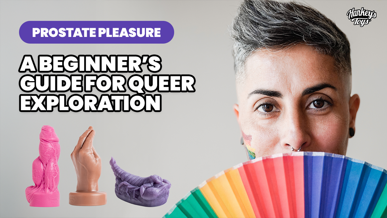 Banner for Hankey’s Toys blog titled ‘Prostate Pleasure: A Beginner’s Guide for Queer Exploration,’ showing a person with a rainbow fan and colorful beginner prostate toys.