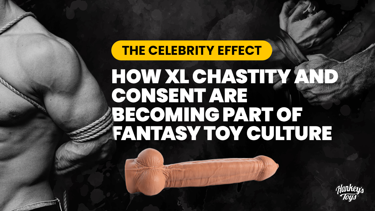 The Celebrity Effect: How XL Chastity & Consent Are Shaping Fantasy Toy Culture