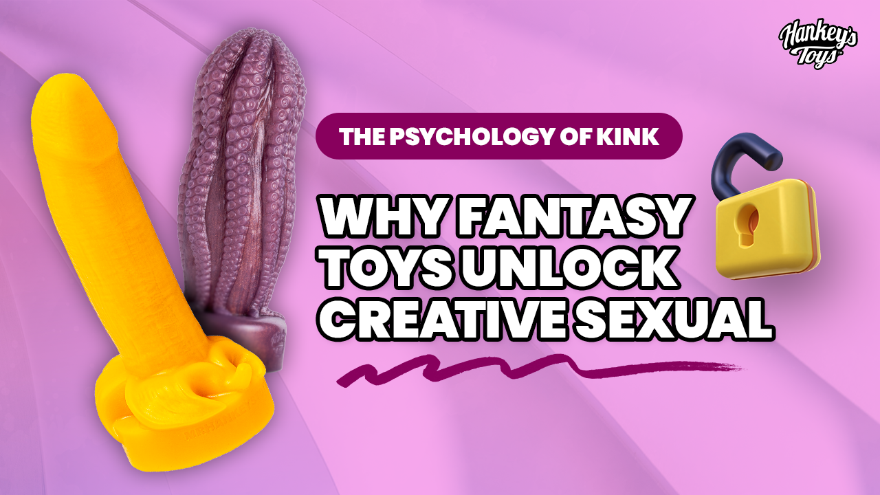 The Psychology of Kink Why Fantasy Toys Unlock Creative Sexual Expression